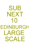 Subscription: next 10 Edinburgh Large Scale